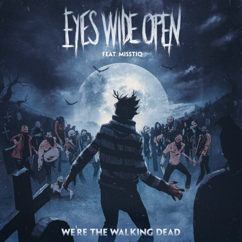 Eyes Wide Open : We're the Walking Dead
